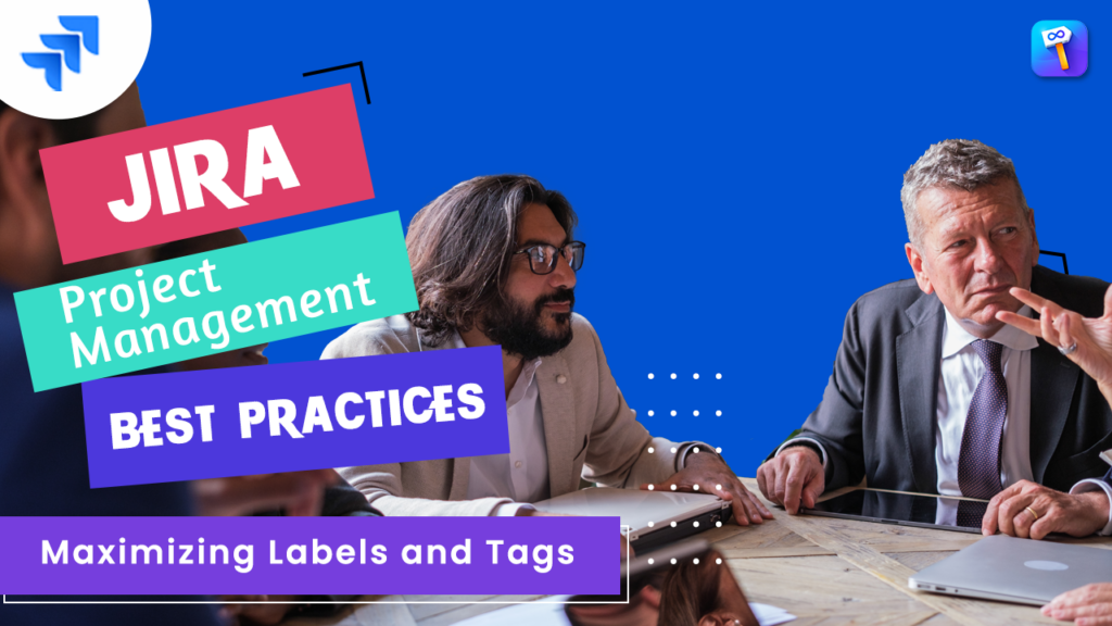 Jira Project Management Best Practices Maximizing Labels and Tags